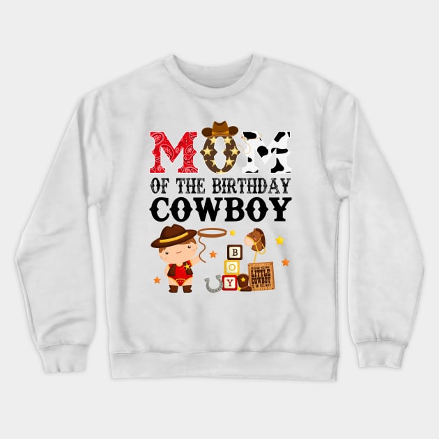 Mom of The Birthday Cowboy 1st First Birthday Cowboy Western Rodeo Party Crewneck Sweatshirt by HollyDuck